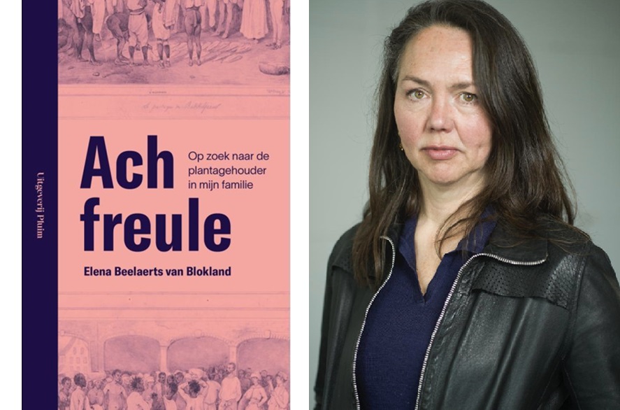In gesprek met Elena Beelaerts van Blokland: 'Ach freule - op zoek naar de plantagehouder in mijn familie' 2 Elena Beelaerts van Blokland Merlijn Doomernik voorplaat boek